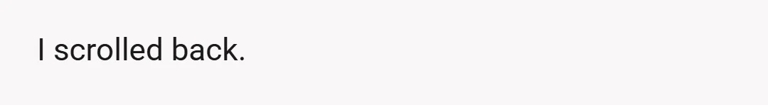 I scrolled back.