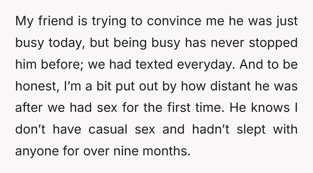 My friend is trying to convince me he was just busy today, but being busy has never stopped him before; we had texted everyday. And to be honest, I’m a...