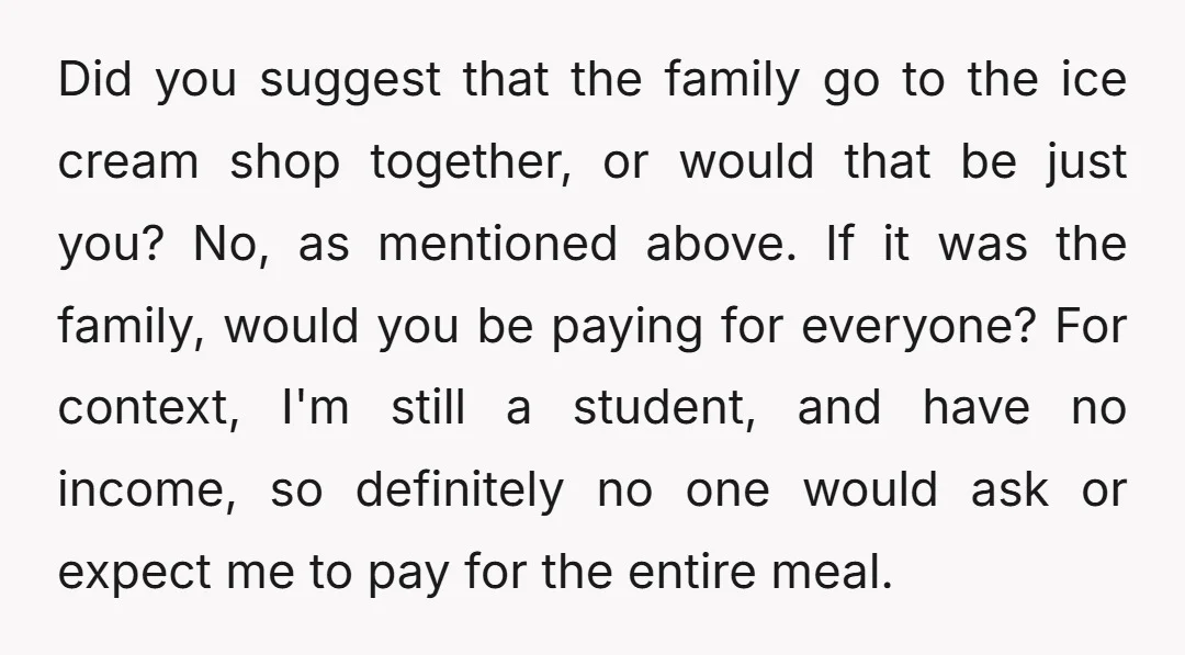 Did you suggest that the family go to the ice cream shop together, or would that be just you? No, as mentioned above. If it was the family, would you...