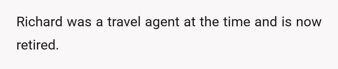 Richard was a travel agent at the time and is now retired.
