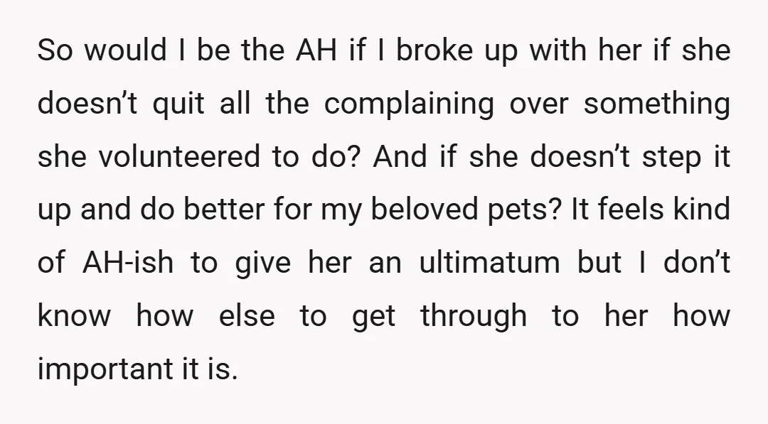 So would I be the AH if I broke up with her if she doesn’t quit all the complaining over something she volunteered to do? And if she doesn’t step...