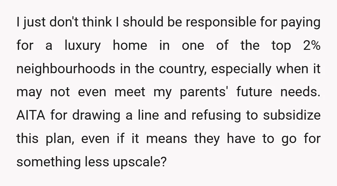 I just don't think I should be responsible for paying for a luxury home in one of the top 2% neighbourhoods in the country, especially when it may not even...