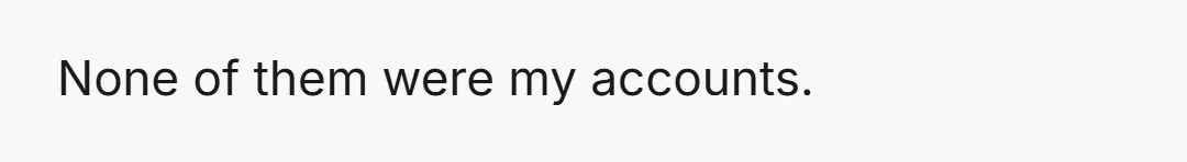 None of them were my accounts.