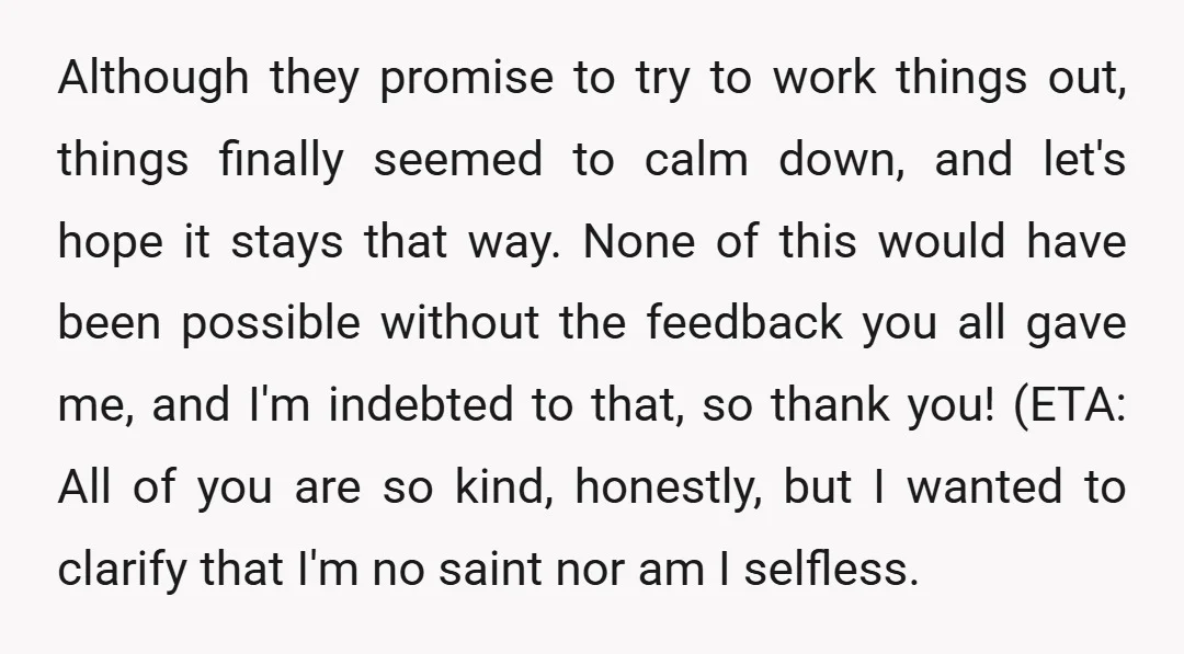 Although they promise to try to work things out, things finally seemed to calm down, and let's hope it stays that way. None of this would have been possible without...