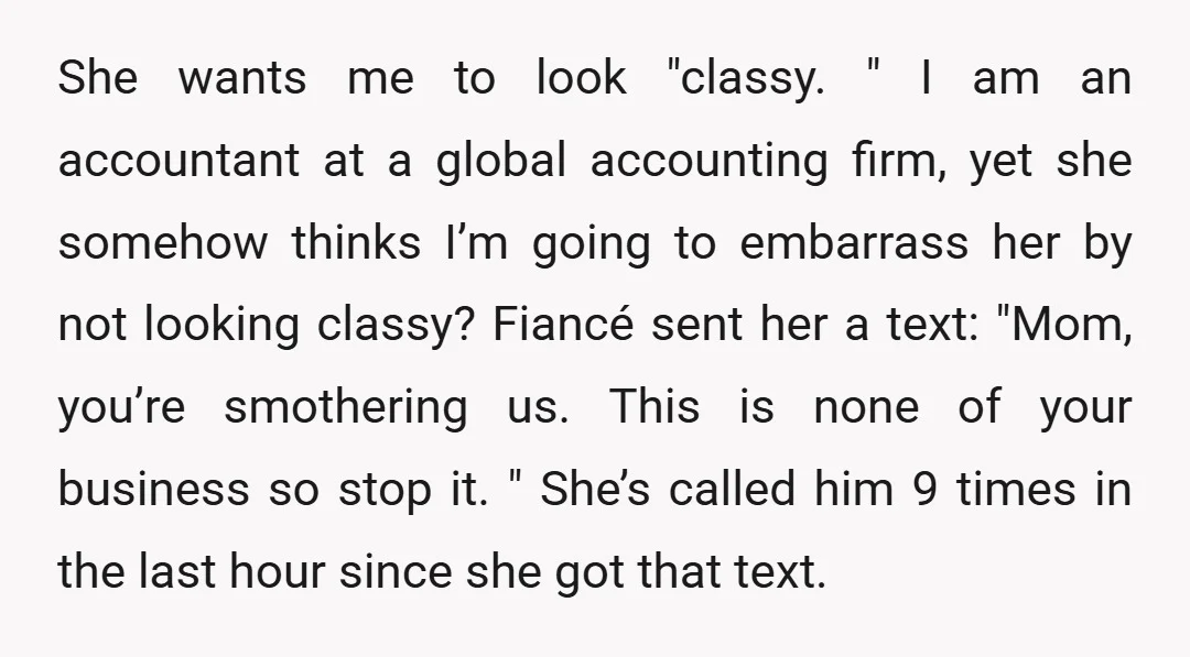 She wants me to look "classy. " I am an accountant at a global accounting firm, yet she somehow thinks I’m going to embarrass her by not looking classy? Fiancé...