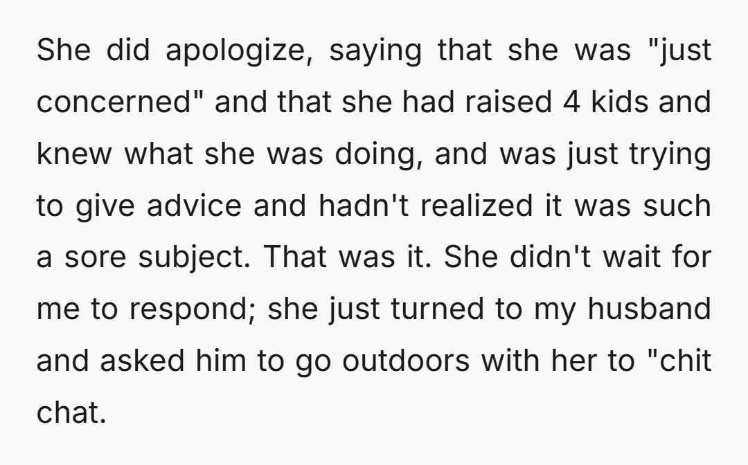 She did apologize, saying that she was "just concerned" and that she had raised 4 kids and knew what she was doing, and was just trying to give advice and...