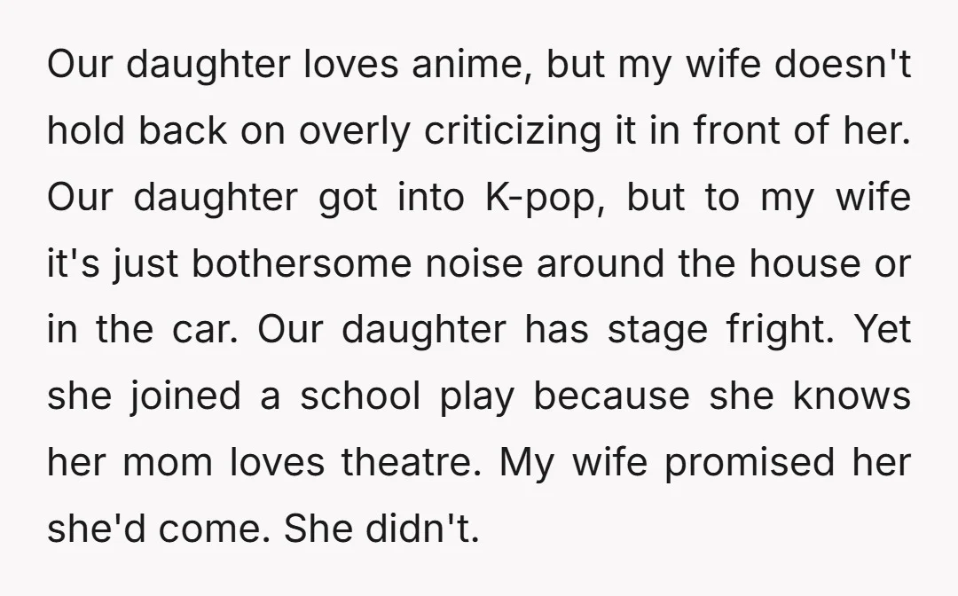 Our daughter loves anime, but my wife doesn't hold back on overly criticizing it in front of her. Our daughter got into K-pop, but to my wife it's just bothersome...