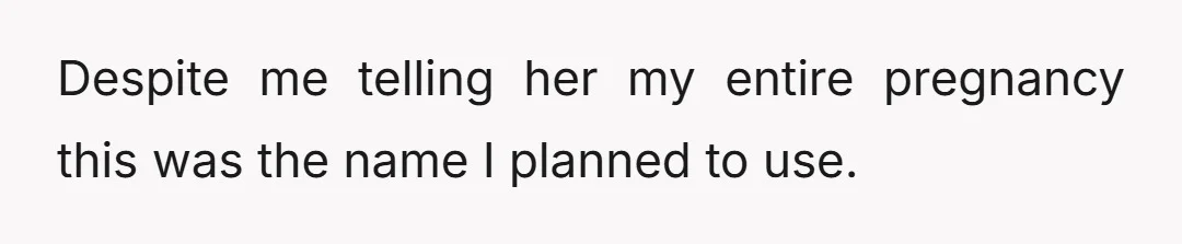 Despite me telling her my entire pregnancy this was the name I planned to use.