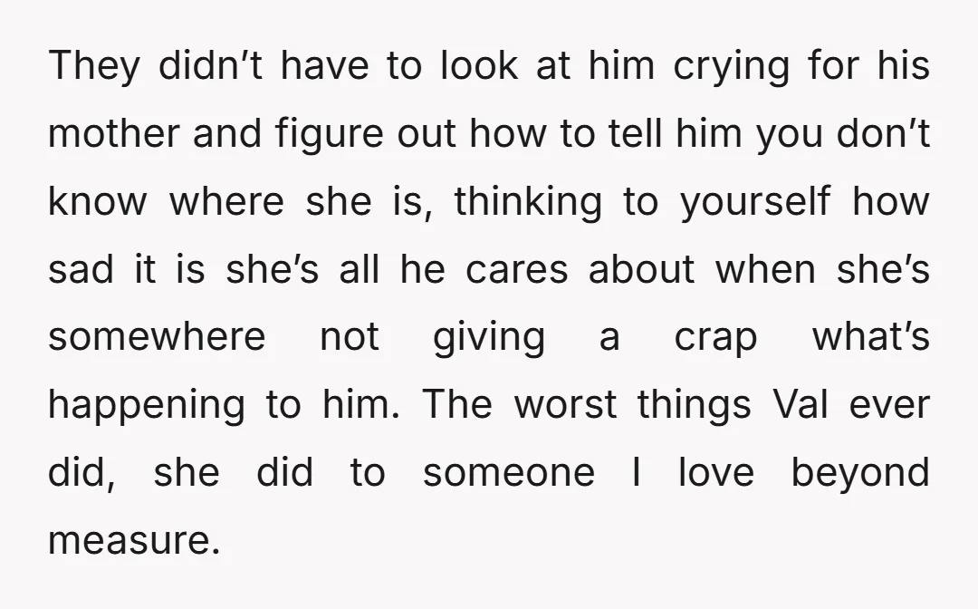 They didn’t have to look at him crying for his mother and figure out how to tell him you don’t know where she is, thinking to yourself how sad it...