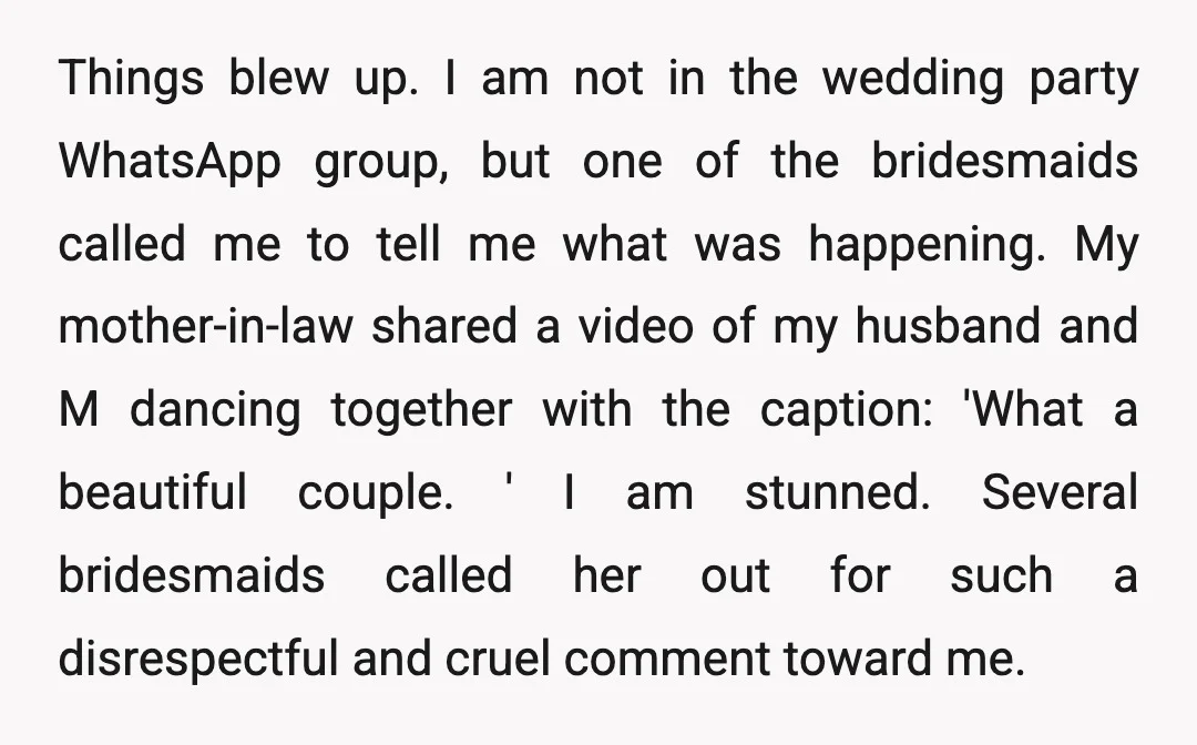 Things blew up. I am not in the wedding party WhatsApp group, but one of the bridesmaids called me to tell me what was happening. My mother-in-law shared a video...