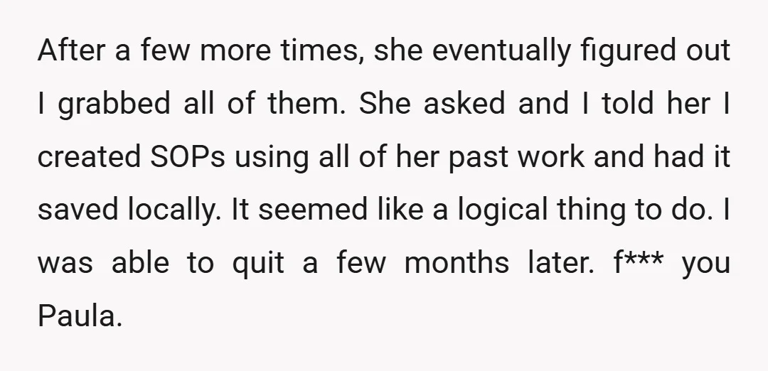After a few more times, she eventually figured out I grabbed all of them. She asked and I told her I created SOPs using all of her past work and...
