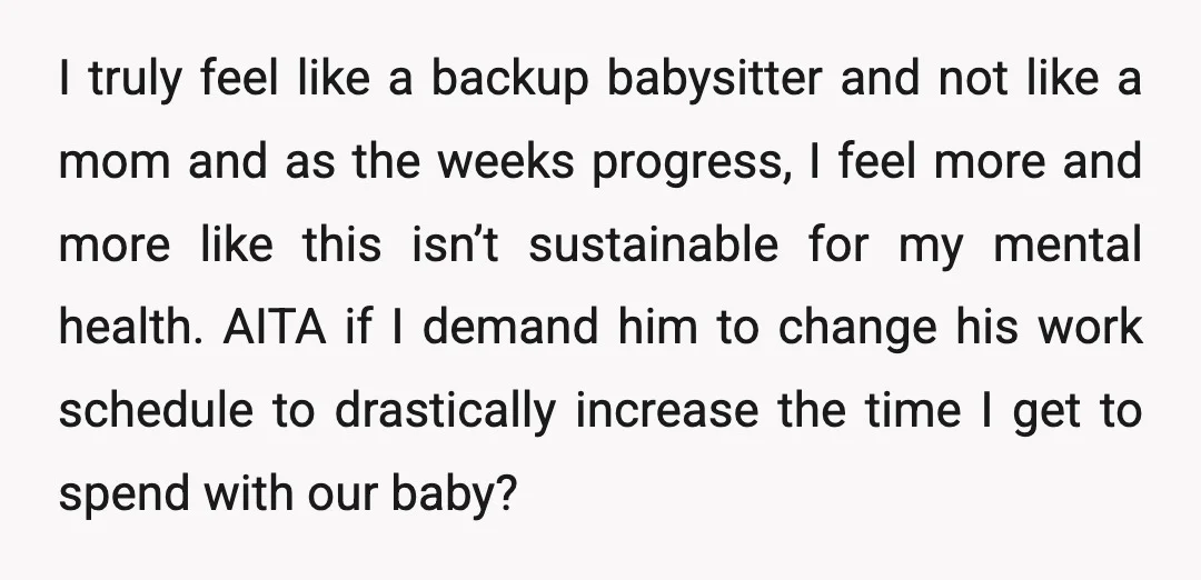 I truly feel like a backup babysitter and not like a mom and as the weeks progress, I feel more and more like this isn’t sustainable for my mental health....