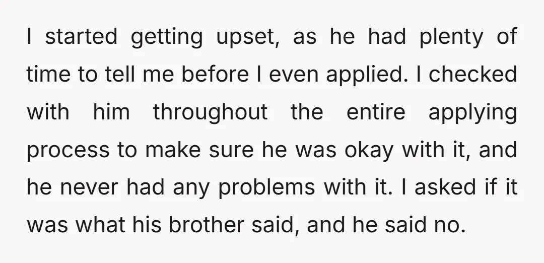 I started getting upset, as he had plenty of time to tell me before I even applied. I checked with him throughout the entire applying process to make sure he...