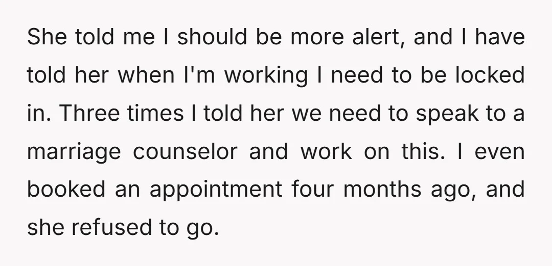 She told me I should be more alert, and I have told her when I'm working I need to be locked in. Three times I told her we need to...