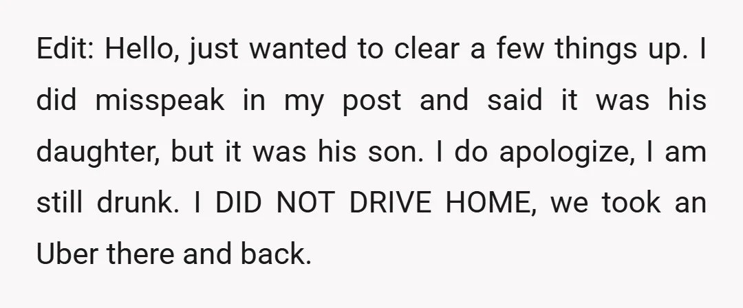 Edit: Hello, just wanted to clear a few things up. I did misspeak in my post and said it was his daughter, but it was his son. I do apologize,...