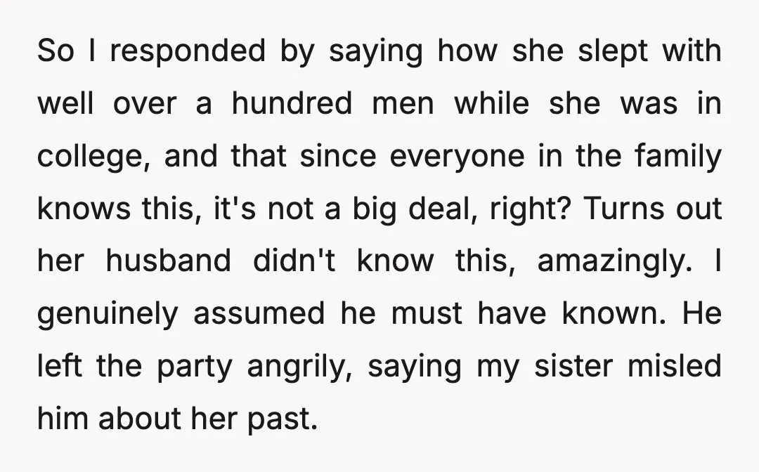 So I responded by saying how she slept with well over a hundred men while she was in college, and that since everyone in the family knows this, it's not...
