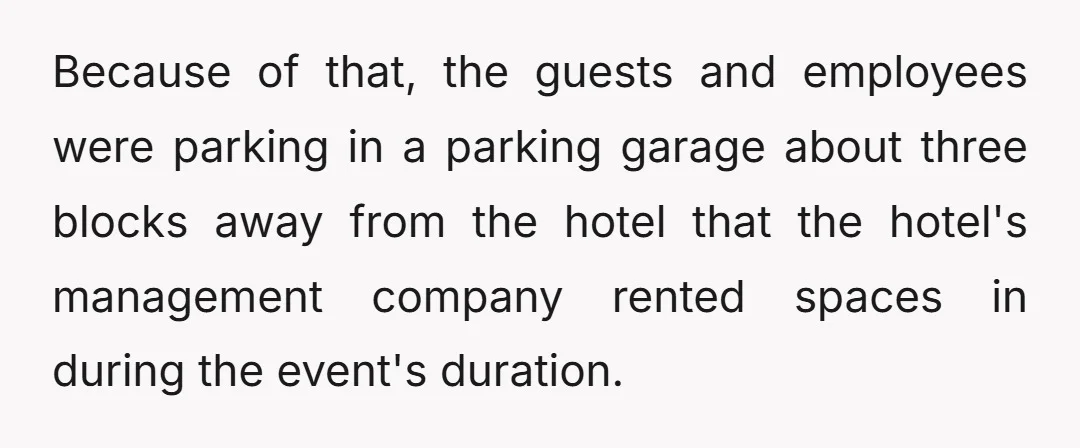 Because of that, the guests and employees were parking in a parking garage about three blocks away from the hotel that the hotel's management company rented spaces in during the...