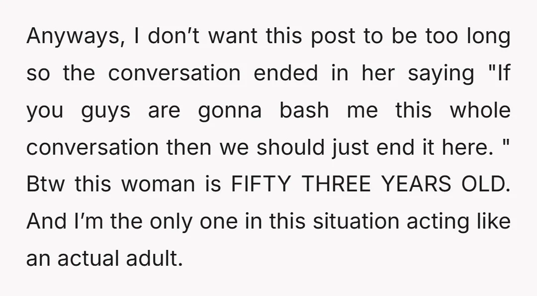 Anyways, I don’t want this post to be too long so the conversation ended in her saying "If you guys are gonna bash me this whole conversation then we should...