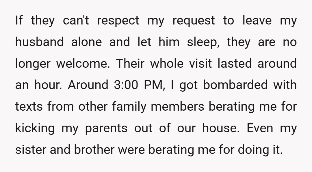 If they can't respect my request to leave my husband alone and let him sleep, they are no longer welcome. Their whole visit lasted around an hour. Around 3:00 PM,...
