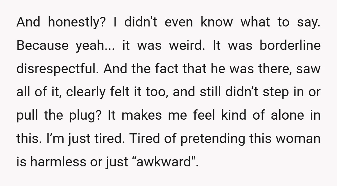And honestly? I didn’t even know what to say. Because yeah... it was weird. It was borderline disrespectful. And the fact that he was there, saw all of it, clearly...