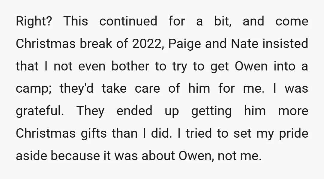 Right? This continued for a bit, and come Christmas break of 2022, Paige and Nate insisted that I not even bother to try to get Owen into a camp; they'd...