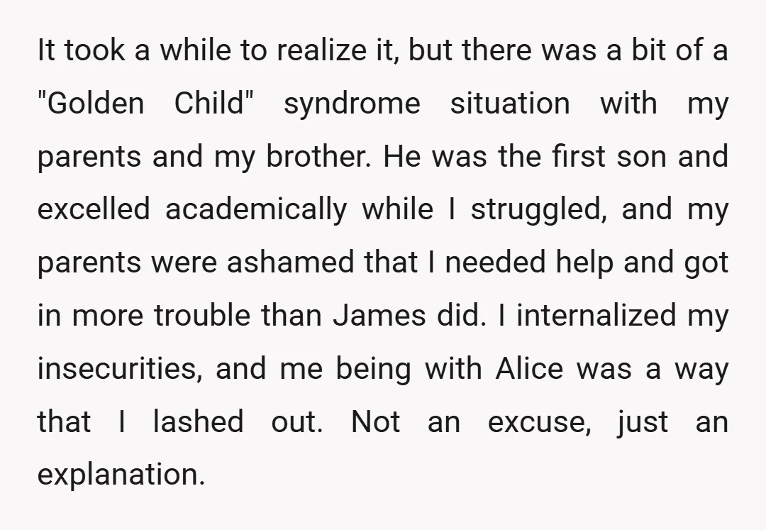 It took a while to realize it, but there was a bit of a "Golden Child" syndrome situation with my parents and my brother. He was the first son and...
