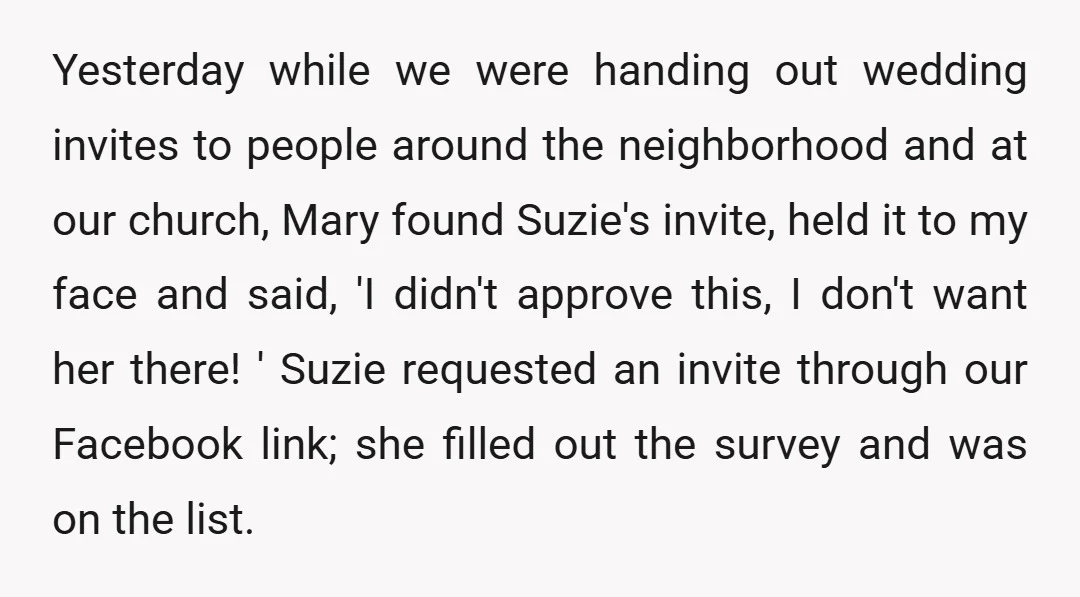Yesterday while we were handing out wedding invites to people around the neighborhood and at our church, Mary found Suzie's invite, held it to my face and said, 'I didn't...