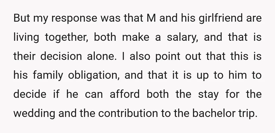 But my response was that M and his girlfriend are living together, both make a salary, and that is their decision alone. I also point out that this is his...