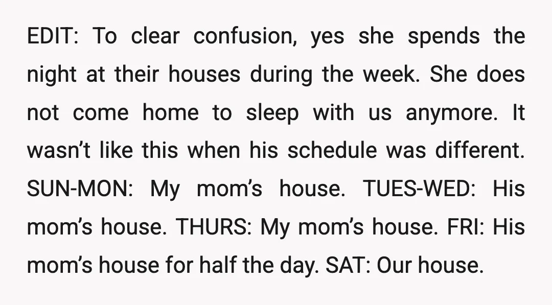 EDIT: To clear confusion, yes she spends the night at their houses during the week. She does not come home to sleep with us anymore. It wasn’t like this when...