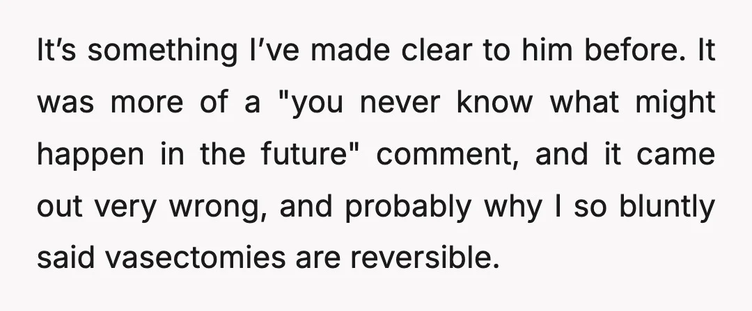 It’s something I’ve made clear to him before. It was more of a "you never know what might happen in the future" comment, and it came out very wrong, and...