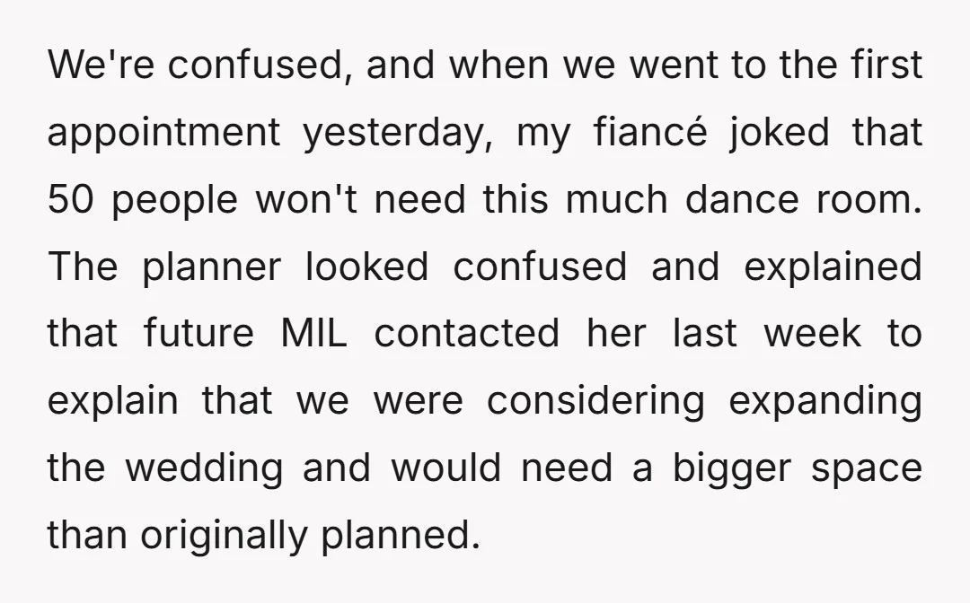 We're confused, and when we went to the first appointment yesterday, my fiancé joked that 50 people won't need this much dance room. The planner looked confused and explained that...