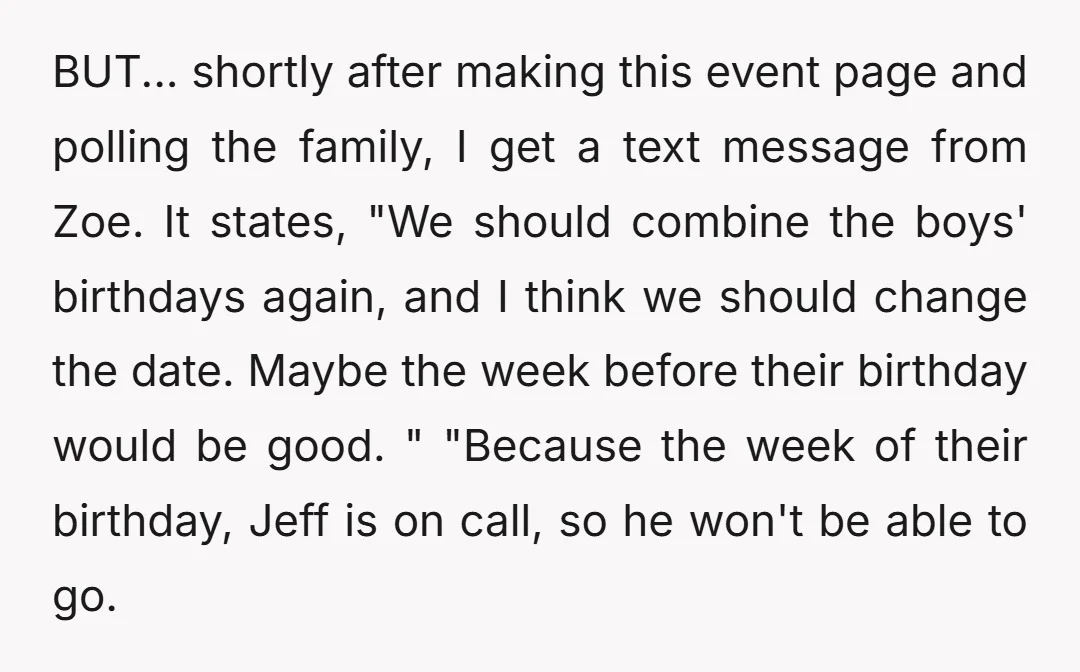 BUT... shortly after making this event page and polling the family, I get a text message from Zoe. It states, "We should combine the boys' birthdays again, and I think...