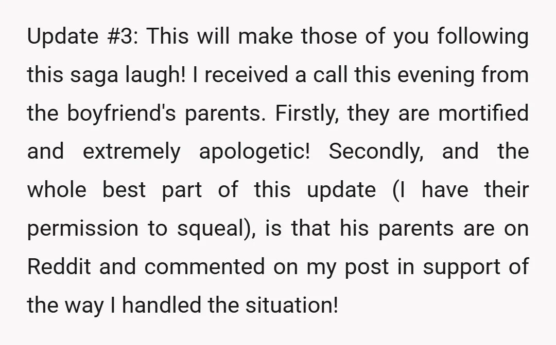 Update #3: This will make those of you following this saga laugh! I received a call this evening from the boyfriend's parents. Firstly, they are mortified and extremely apologetic! Secondly,...