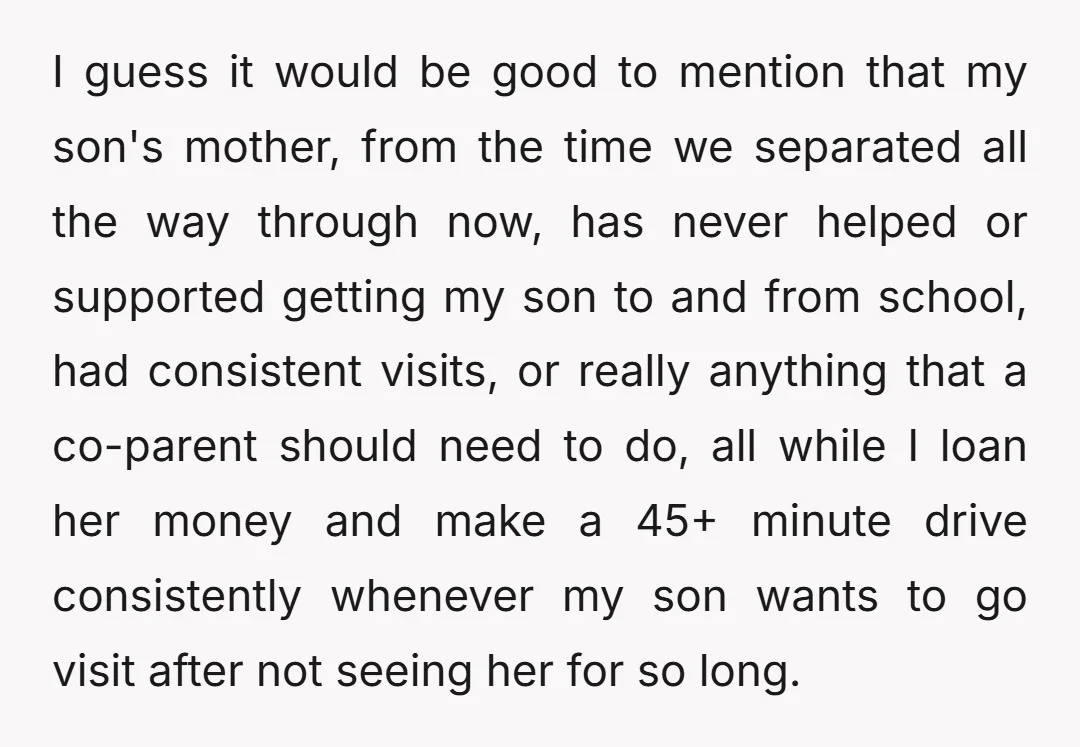 I guess it would be good to mention that my son's mother, from the time we separated all the way through now, has never helped or supported getting my son...