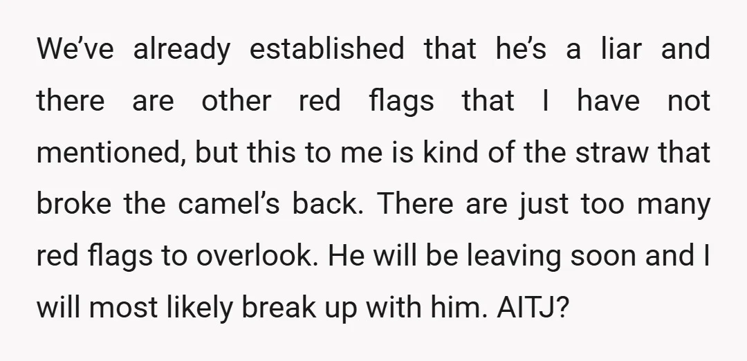 We’ve already established that he’s a liar and there are other red flags that I have not mentioned, but this to me is kind of the straw that broke the...