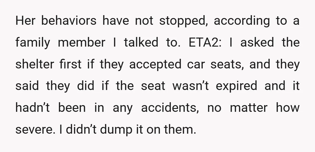 Her behaviors have not stopped, according to a family member I talked to. ETA2: I asked the shelter first if they accepted car seats, and they said they did if...