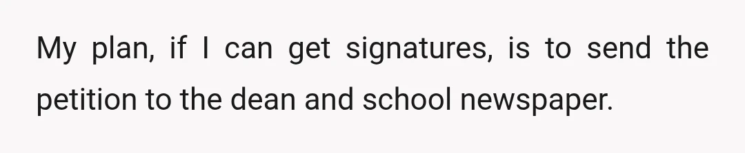 No one has taken this seriously coming from us individually, so I think it’s important to show that it’s not just a couple disgruntled college kids whining about a bad...