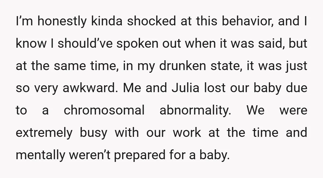 I’m honestly kinda shocked at this behavior, and I know I should’ve spoken out when it was said, but at the same time, in my drunken state, it was just...