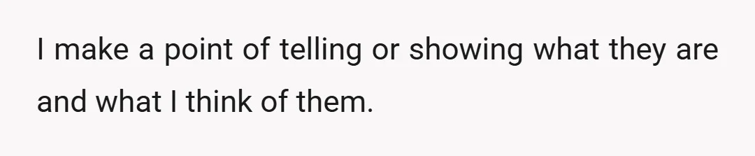 I make a point of telling or showing what they are and what I think of them.
