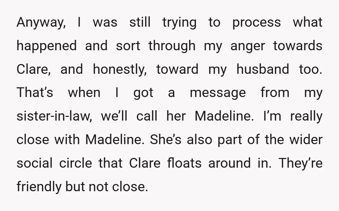 Anyway, I was still trying to process what happened and sort through my anger towards Clare, and honestly, toward my husband too. That’s when I got a message from my...