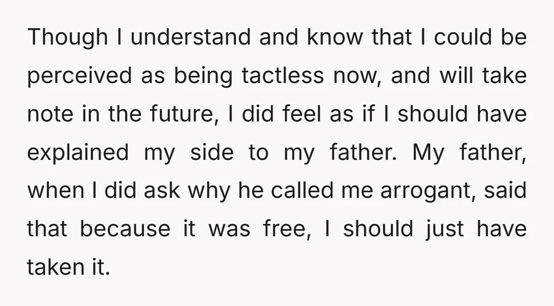 Though I understand and know that I could be perceived as being tactless now, and will take note in the future, I did feel as if I should have explained...