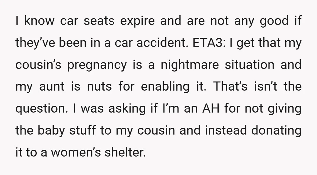 I know car seats expire and are not any good if they’ve been in a car accident. ETA3: I get that my cousin’s pregnancy is a nightmare situation and my...