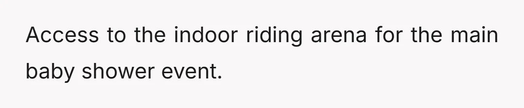 Access to the indoor riding arena for the main baby shower event.