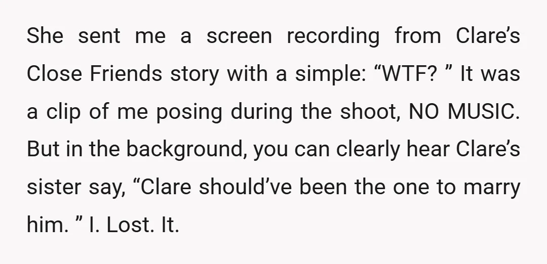 She sent me a screen recording from Clare’s Close Friends story with a simple: “WTF? ” It was a clip of me posing during the shoot, NO MUSIC. But in...