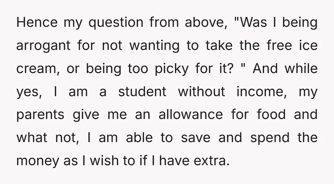 Hence my question from above, "Was I being arrogant for not wanting to take the free ice cream, or being too picky for it? " And while yes, I am...
