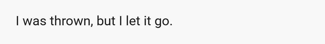 She said, 'Ohhh, I just wanted to make sure' with this tone.