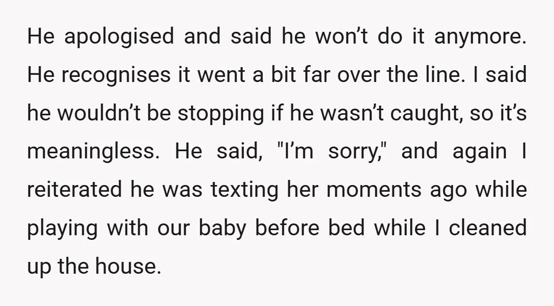 He apologised and said he won’t do it anymore. He recognises it went a bit far over the line. I said he wouldn’t be stopping if he wasn’t caught, so...