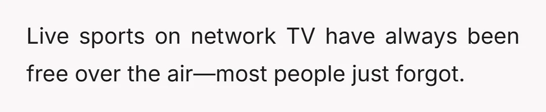 Live sports on network TV have always been free over the air—most people just forgot.
