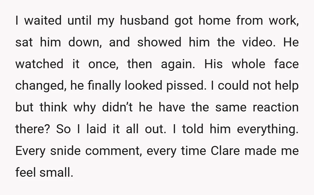 I waited until my husband got home from work, sat him down, and showed him the video. He watched it once, then again. His whole face changed, he finally looked...