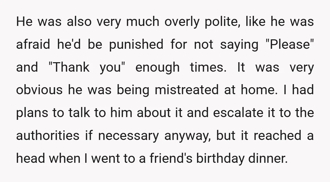 He was also very much overly polite, like he was afraid he'd be punished for not saying "Please" and "Thank you" enough times. It was very obvious he was being...